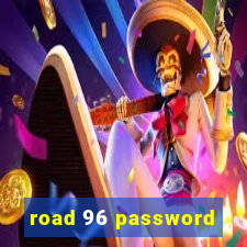 road 96 password